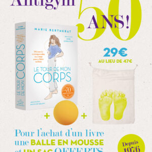 Offre spéciale pour les 50 ans de l'Antigym : 1 Tour de mon corps (le livre) + 1 balle "pamplemousse" en mousse + 1 sac en coton