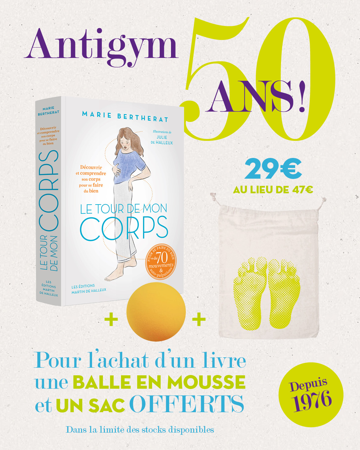 Offre spéciale pour les 50 ans de l'Antigym : 1 Tour de mon corps (le livre) + 1 balle "pamplemousse" en mousse + 1 sac en coton